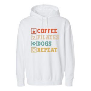 Funny Pilates Coffee Pilates Dogs Repeat Pilates Lover Gift Garment-Dyed Fleece Hoodie