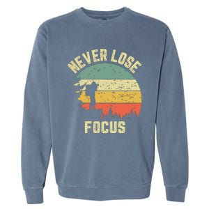 Funny Photographer Camera Never Lose Focus Photography Garment-Dyed Sweatshirt