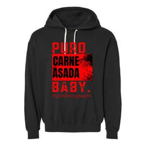 Funny Puro Carne Asada Baby Gorditoyguapo Garment-Dyed Fleece Hoodie