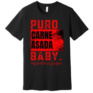 Funny Puro Carne Asada Baby Gorditoyguapo Premium T-Shirt