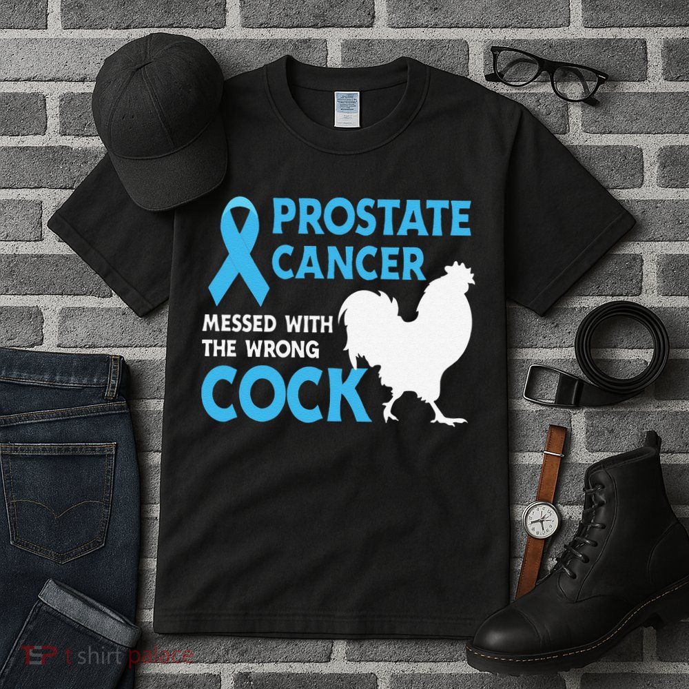 Funny Prostate Cancer Messed With The Wrong Cock Cancer Awareness Tall T-Shirt