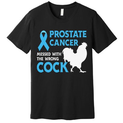Funny Prostate Cancer Messed With The Wrong Cock Cancer Awareness Premium T-Shirt