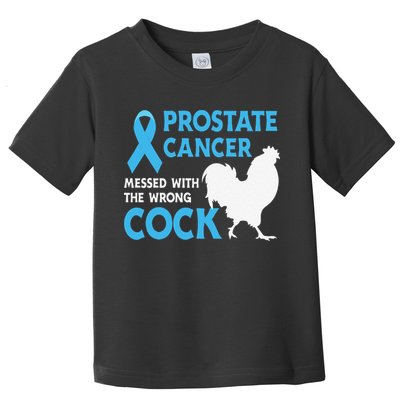 Funny Prostate Cancer Messed With The Wrong Cock Cancer Awareness Toddler T-Shirt