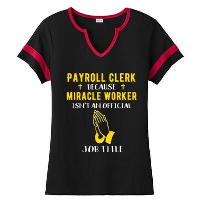 Funny Payroll Clerk Because Miracle Worker Isn't A Job Title Great Gift Ladies Halftime Notch Neck Tee