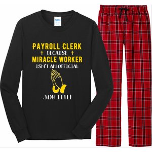 Funny Payroll Clerk Because Miracle Worker Isn't A Job Title Great Gift Long Sleeve Pajama Set