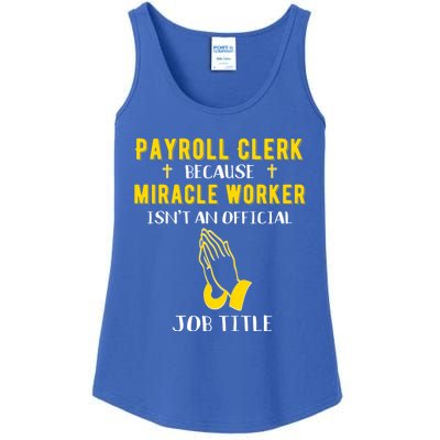 Funny Payroll Clerk Because Miracle Worker Isn't A Job Title Great Gift Ladies Essential Tank