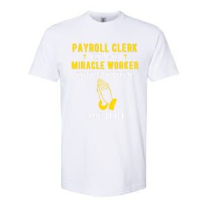 Funny Payroll Clerk Because Miracle Worker Isn't A Job Title Great Gift Softstyle CVC T-Shirt