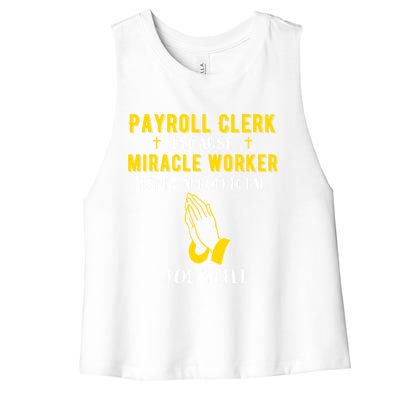 Funny Payroll Clerk Because Miracle Worker Isn't A Job Title Great Gift Women's Racerback Cropped Tank