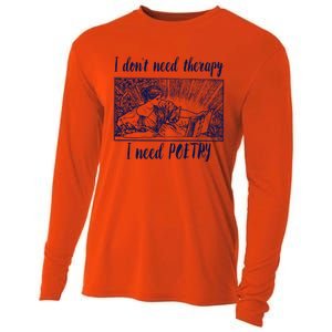 Funny Poetry Cool Gift I Don't Need Therapy Quote Funny Gift Cooling Performance Long Sleeve Crew