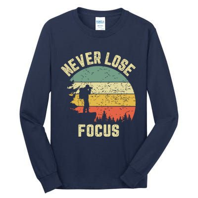 Funny Photographer Camera Never Lose Focus Photography Tall Long Sleeve T-Shirt