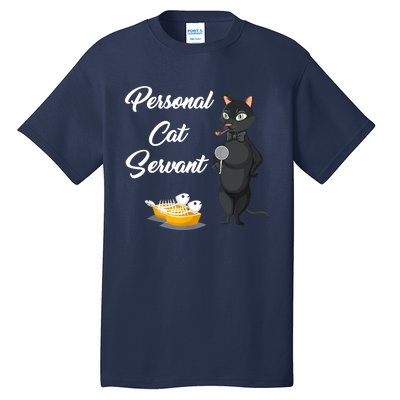 Funny Personal Cat Servant Funny Black Cat Lover Mom Cat Dad Tall T-Shirt