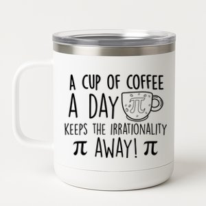 Funny Pi Day Coffee Lover Teacher Happy Pi Day Math Meaningful Gift 12 oz Stainless Steel Tumbler Cup