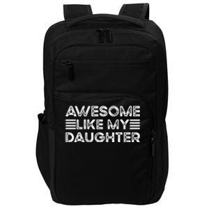 Funny Parents Day Quote Awesome Like My Daughter Cool Dad Impact Tech Backpack