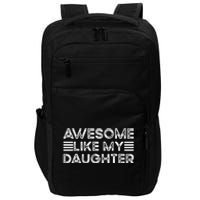 Funny Parents Day Quote Awesome Like My Daughter Cool Dad Impact Tech Backpack