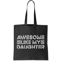 Funny Parents Day Quote Awesome Like My Daughter Cool Dad Tote Bag