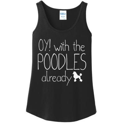 Funny Poodle Dog Lovers Gift Oy With The PoodlesAlready Ladies Essential Tank