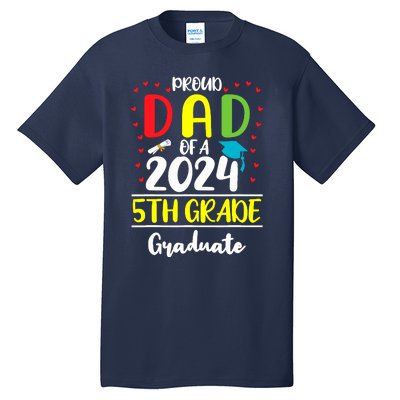 Funny Proud Dad Of A Class Of 2024 5th Grade Graduate Tall T-Shirt