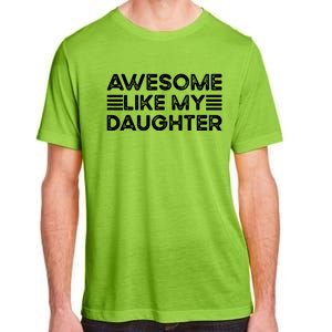 Funny Parents Day Quote Awesome Like My Daughter Cool Dad Adult ChromaSoft Performance T-Shirt