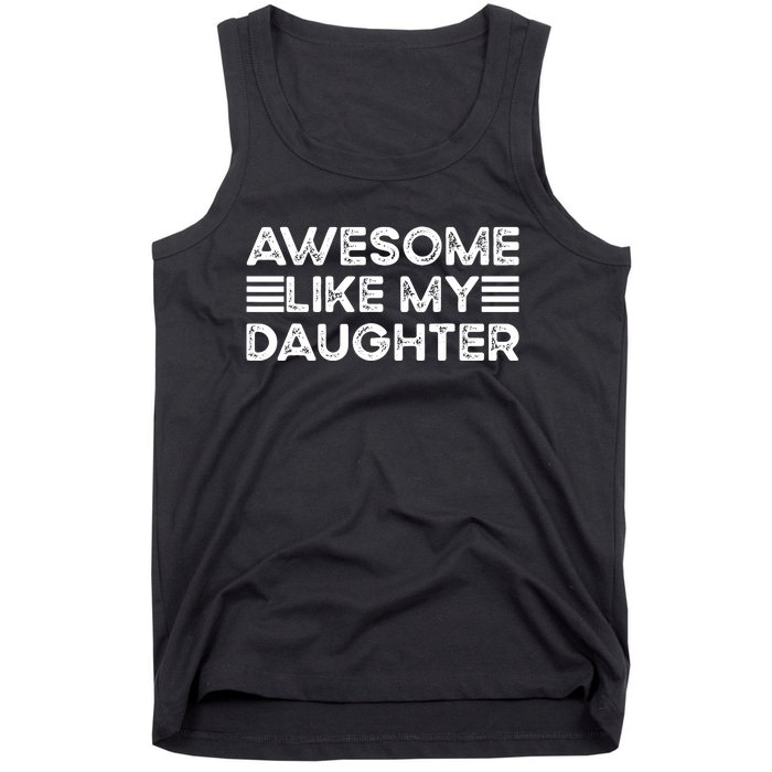 Funny Parents Day Quote Awesome Like My Daughter Cool Dad Tank Top