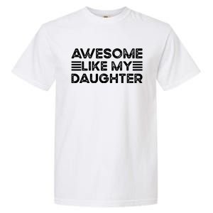 Funny Parents Day Quote Awesome Like My Daughter Cool Dad Garment-Dyed Heavyweight T-Shirt