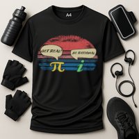 Funny Pi Day March 14th Quote I Get Real Be Rational Gift Performance Shirt