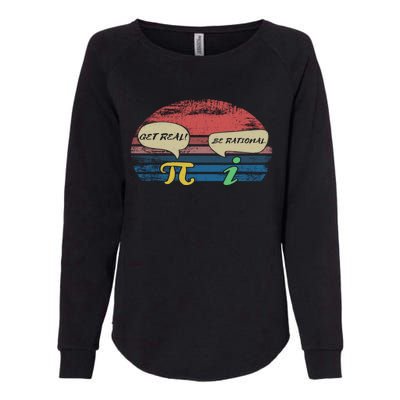 Funny Pi Day March 14th Quote I Get Real Be Rational Gift Womens California Wash Sweatshirt