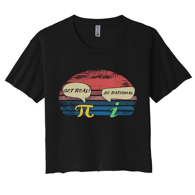 Funny Pi Day March 14th Quote I Get Real Be Rational Gift Crop Top