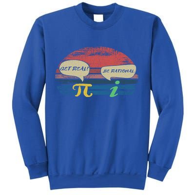 Funny Pi Day March 14th Quote I Get Real Be Rational Gift Sweatshirt