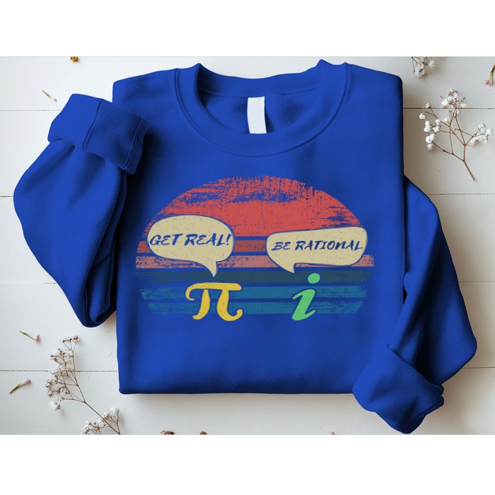 Funny Pi Day March 14th Quote I Get Real Be Rational Gift Sweatshirt