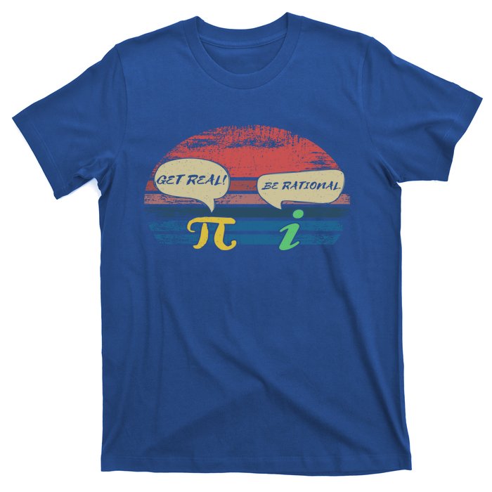 Funny Pi Day March 14th Quote I Get Real Be Rational Gift T-Shirt