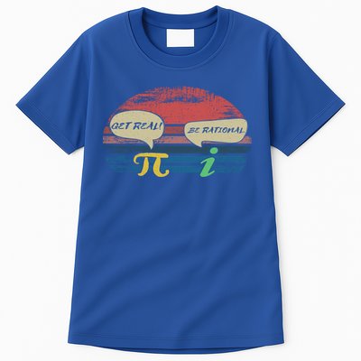 Funny Pi Day March 14th Quote I Get Real Be Rational Gift Tall T-Shirt