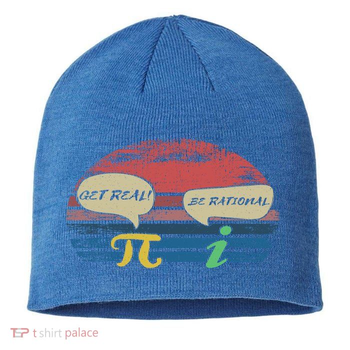 Funny Pi Day March 14th Quote I Get Real Be Rational Gift Sustainable Beanie