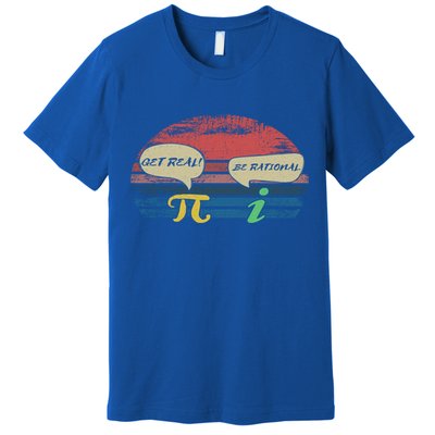 Funny Pi Day March 14th Quote I Get Real Be Rational Gift Premium T-Shirt