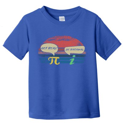 Funny Pi Day March 14th Quote I Get Real Be Rational Gift Toddler T-Shirt