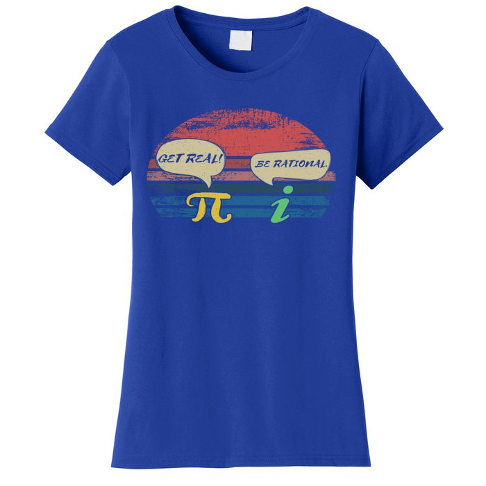 Funny Pi Day March 14th Quote I Get Real Be Rational Gift Women's T-Shirt