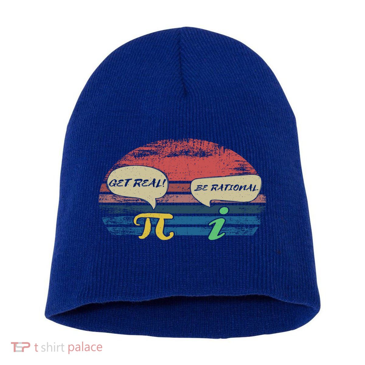 Funny Pi Day March 14th Quote I Get Real Be Rational Gift Short Acrylic Beanie