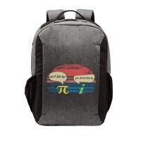 Funny Pi Day March 14th Quote I Get Real Be Rational Gift Vector Backpack