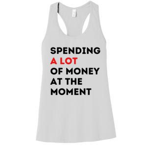 Funny Parents Day Spending A Lot Of Money Right Now Women's Racerback Tank