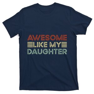 Funny Parents Day Quote Awesome Like My Daughter Cool Dad T-Shirt