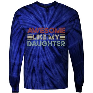 Funny Parents Day Quote Awesome Like My Daughter Cool Dad Tie-Dye Long Sleeve Shirt