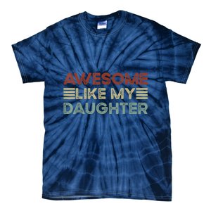 Funny Parents Day Quote Awesome Like My Daughter Cool Dad Tie-Dye T-Shirt