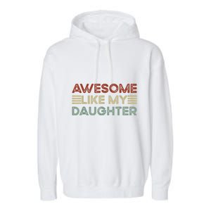 Funny Parents Day Quote Awesome Like My Daughter Cool Dad Garment-Dyed Fleece Hoodie