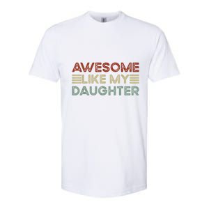 Funny Parents Day Quote Awesome Like My Daughter Cool Dad Softstyle CVC T-Shirt