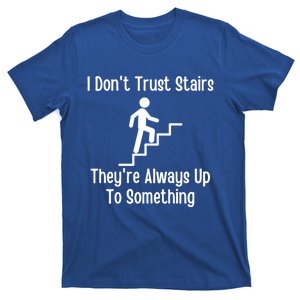 Funny Pun Dad Joke I Dont Trust Stairs Up To Something Gift T-Shirt