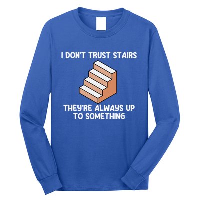 Funny Pun Dad Joke I Don't Trust Stairs Up To Something Gift Long Sleeve Shirt