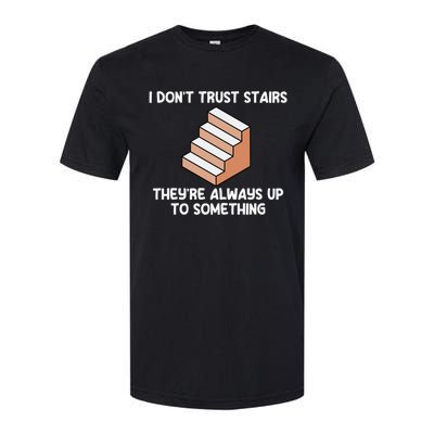 Funny Pun Dad Joke I Don't Trust Stairs Up To Something Gift Softstyle® CVC T-Shirt