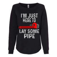 Funny Plumber Designs For Plumbing Lay Some Pipe Womens California Wash Sweatshirt