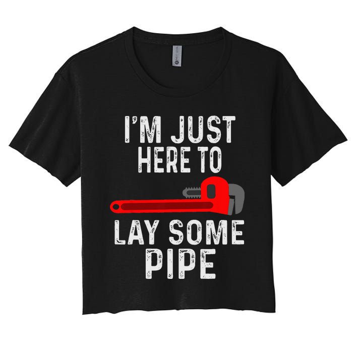 Funny Plumber Designs For Plumbing Lay Some Pipe Women's Crop Top Tee