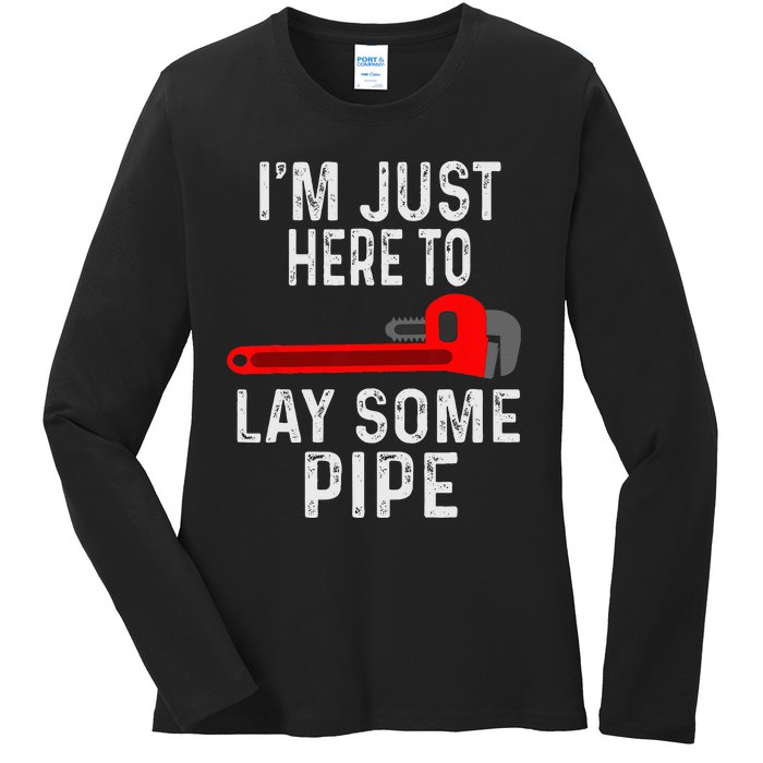 Funny Plumber Designs For Plumbing Lay Some Pipe Ladies Long Sleeve Shirt