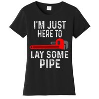 Funny Plumber Designs For Plumbing Lay Some Pipe Women's T-Shirt